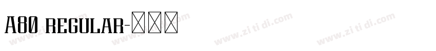 A80 regular字体转换 A80 regular字体转换